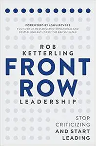 Front Row Leadership: Stop Criticizing and Start Leading