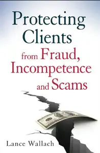 Protecting Clients from Fraud, Incompetence and Scams (repost)
