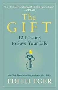 The Gift: 12 Lessons to Save Your Life