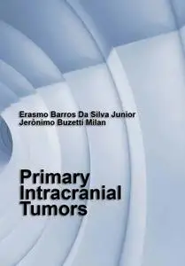 "Primary Intracranial Tumors" ed. by Erasmo Barros Da Silva Junior, Jerônimo Buzetti Milano