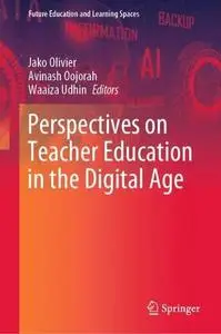 Perspectives on Teacher Education in the Digital Age