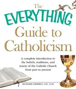 «The Everything Guide to Catholicism» by Richard Gribble