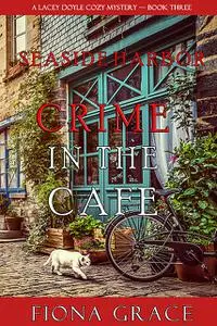 «Crime in the Café (A Lacey Doyle Cozy Mystery—Book 3)» by Fiona Grace