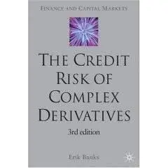 The Credit Risk of Complex Derivatives: Third Edition (Finance and Capital Markets)
