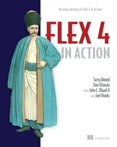 Flex 4 in Action: Revised Edition of Flex 3 in Action by Dan Orlando [Repost]