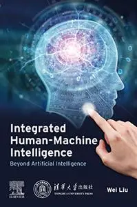 Integrated Human-Machine Intelligence: Beyond Artificial Intelligence