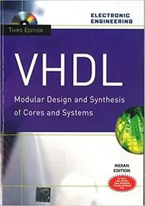 VHDL: Modular Design and Synthesis of Cores and Systems, Third Edition