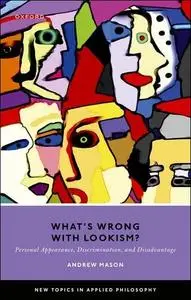 What's Wrong with Lookism?: Personal Appearance, Discrimination, and Disadvantage