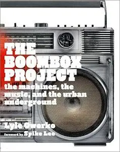 The Boombox Project: The Machines, the Music, and the Urban Underground