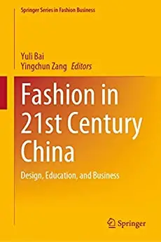 Fashion in 21st Century China: Design, Education, and Business