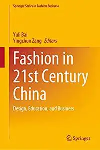 Fashion in 21st Century China: Design, Education, and Business