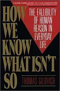 How We Know What Isn't So: The Fallibility of Human Reason in Everyday Life