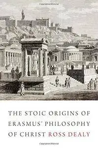 The Stoic Origins of Erasmus' Philosophy of Christ