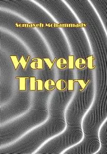 "Wavelet Theory" ed. by Somayeh Mohammady