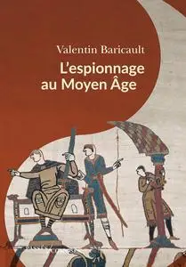 L'Espionnage au Moyen Âge - Valentin Baricault