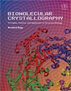 Biomolecular Crystallography: Principles, Practice, and Application to Structural Biology