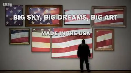 BBC - Big Sky, Big Dreams, Big Art: Made in the USA  (2018)