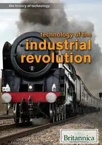Technology of the Industrial Revolution (The History of Technology)
