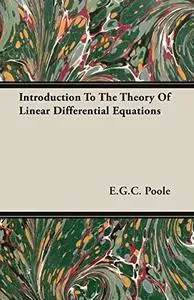 Introduction To The Theory Of Linear Differential Equations