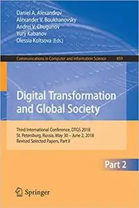 Digital Transformation and Global Society: Third International Conference, DTGS 2018, St. Petersburg, Russia, May 30 – J