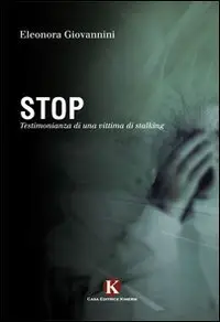 Stop. Testimonianza di una vittima di stalking (2011)
