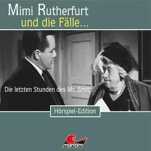 «Mimi Rutherfurt - Folge 32: Die letzten Stunden des Mr. Smith» by Maureen Butcher