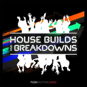 Push Button Bang House Builds And Breakdowns WAV REX
