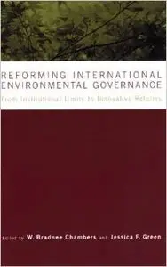 Reforming International Environmental Governance by W. Bradnee Chambers