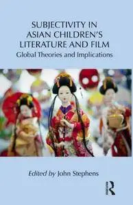 Subjectivity in Asian Children’s Literature and Film: Global Theories and Implications