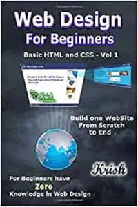Web Design For Beginners: Basic of HTML and CSS Vol.1