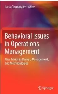 Behavioral Issues in Operations Management: New Trends in Design, Management, and Methodologies