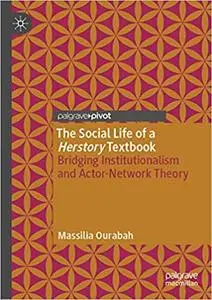 The Social Life of a Herstory Textbook: Bridging Institutionalism and Actor-Network Theory