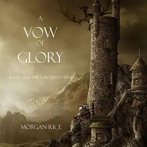 «A Vow of Glory (Book #5 in the Sorcerer's Ring)» by Morgan Rice