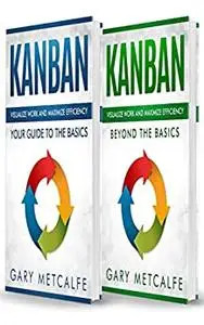 Kanban: 2 Books in 1- Visualize Work and Maximize Efficiency
