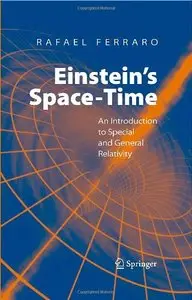 Einstein's Space-Time: An Introduction to Special and General Relativity by Rafael Ferraro