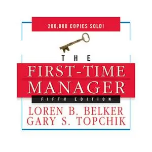 «The First Time Manager» by Gary S. Topchik,Loren B. Belker