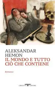 Aleksandar Hemon - Il mondo e tutto ciò che contiene