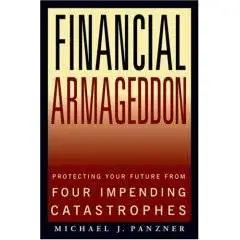 Financial Armageddon: Protecting Your Future from Four Impending Catastrophes