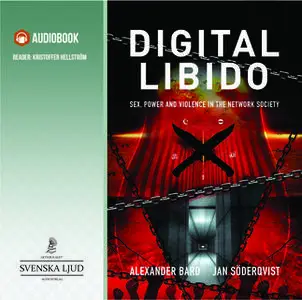 «Digital libido – sex, power and violence in the network society» by Jan Söderqvist,Alexander Bard