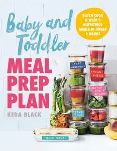 Baby and Toddler Meal Prep Plan: Batch Cook a Week's Nutritious Meals in Under 2 Hours