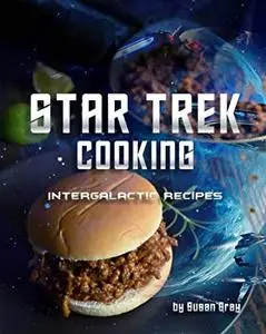 Star Trek Cooking: Intergalactic Recipes