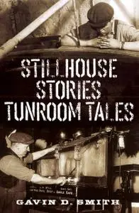 «Stillhouse Stories – Tunroom Tales» by Gavin Smith