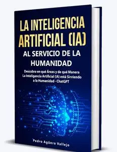 La Inteligencia Artificial al Servicio de la Humanidad (Spanish Edition)