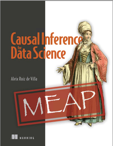 Causal Inference for Data Science (MEAP)