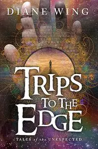 «Trips to the Edge» by Diane Wing
