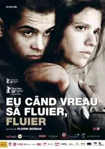 Eu cand vreau sa fluier, fluier / If I Want to Whistle, I Whistle (2010)