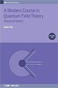 Modern Course in Quantum Field Theory: Advanced Topics (Volume 2)