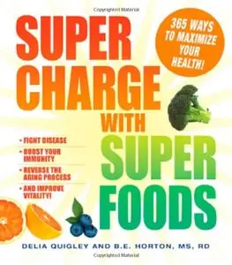Supercharge with Superfoods: 365 Ways to Maximize Your Health!