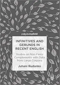 Infinitives and Gerunds in Recent English: Studies on Non-Finite Complements with Data from Large Corpora (Repost)