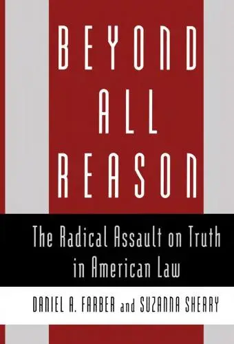 Beyond All Reason: The Radical Assault on Truth in American Law